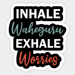 inhale waheguru exhale worries Sticker